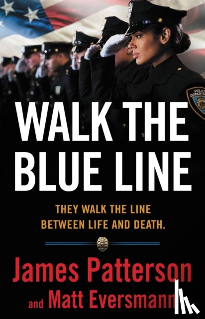 Patterson, James - Walk the Blue Line: Real Cops, True Stories