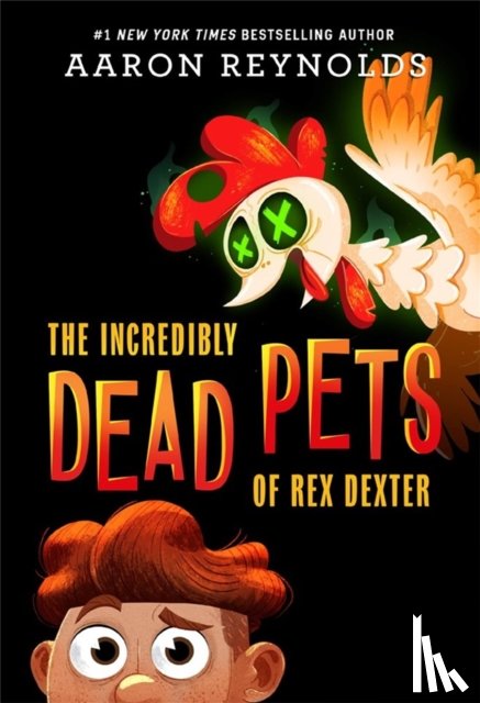 Reynolds, Aaron - The Incredibly Dead Pets of Rex Dexter