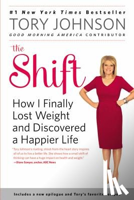 Johnson, Tory - The Shift: How I Finally Lost Weight and Discovered a Happier Life