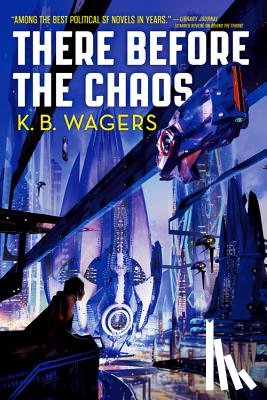 Wagers, K. B. - There Before the Chaos