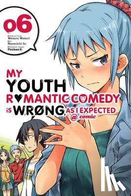 Watari, Wataru - My Youth Romantic Comedy is Wrong, As I Expected @ comic, Vol. 6 (manga)