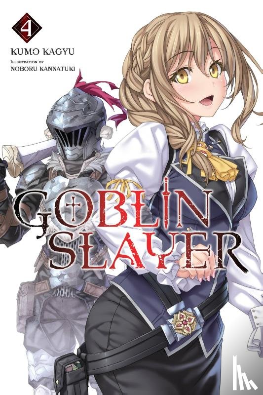 Steinbach, Kevin, Kagyu, Kumo, Kannatuki, Noboru - Goblin Slayer, Vol. 4 (light novel)