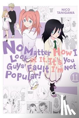 Pistillo, Bianca, Shipley, Karie, Shipley, Krista, Tanigawa, Nico - No Matter How I Look at It, It's You Guys' Fault I'm Not Popular!, Vol. 11