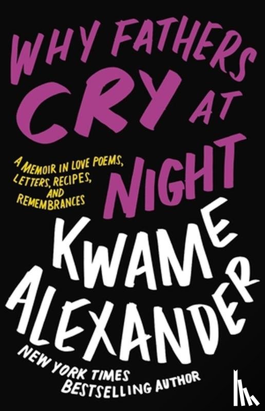 Alexander, Kwame - Why Fathers Cry at Night