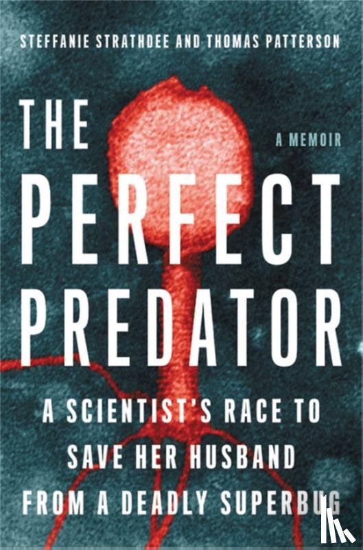 Strathdee, Steffanie, Barker, Teresa, Patterson, Thomas - The Perfect Predator