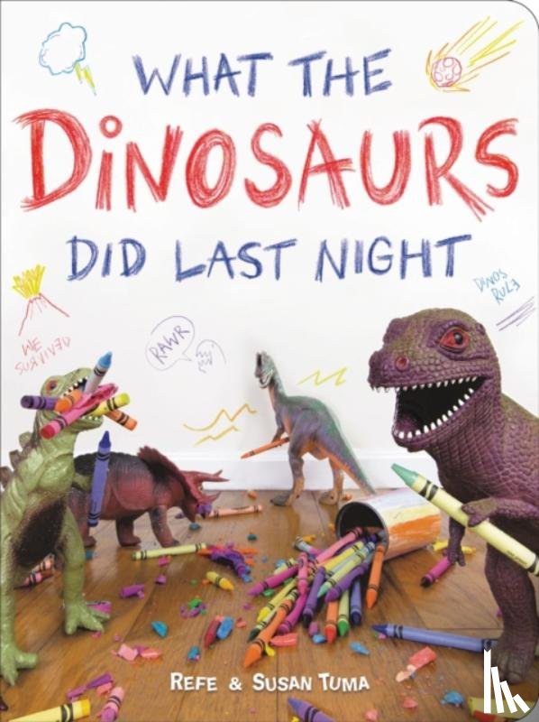 Tuma, Refe, Tuma, Susan - What the Dinosaurs Did Last Night