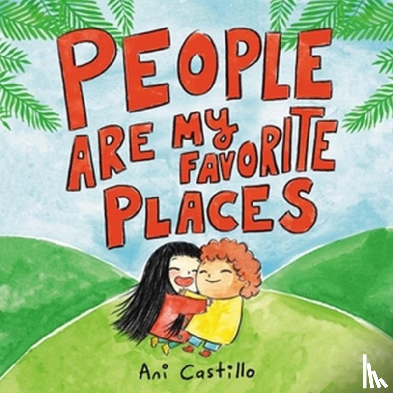 Castillo, Ani - People Are My Favorite Places