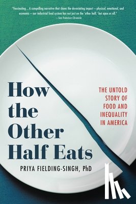 Fielding-Singh, Priya - How the Other Half Eats