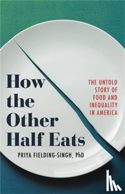 Fielding-Singh, Priya - How the Other Half Eats