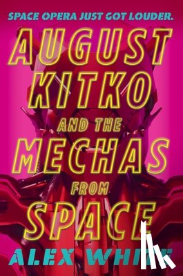 White, Alex - August Kitko and the Mechas from Space