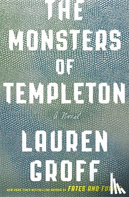 Lauren Groff - The Monsters of Templeton