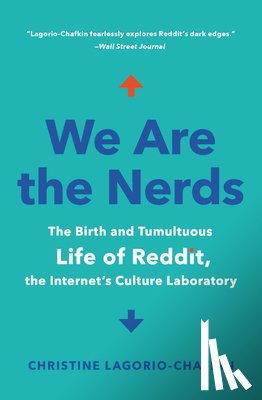 Lagorio-Chafkin, Christine - We Are the Nerds: The Birth and Tumultuous Life of Reddit, the Internet's Culture Laboratory