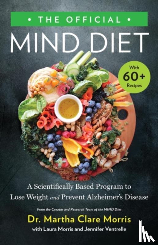 Morris, Dr. Martha Clare, Ventrelle, Jennifer, Morris, Laura - The Official MIND Diet