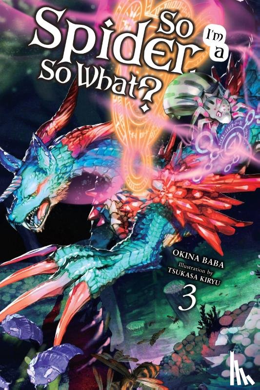 McKeon, Jenny, Baba, Okina, Kiryu, Tsukasa - So I'm a Spider, So What?, Vol. 3 (light novel)