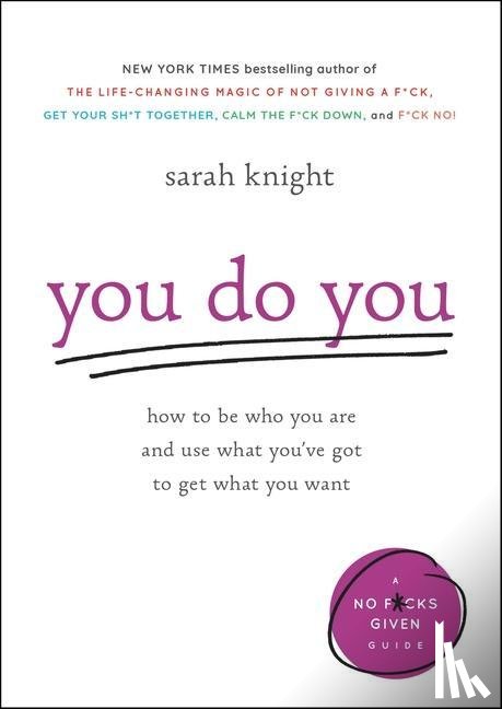 Knight, Sarah - You Do You: How to Be Who You Are and Use What You've Got to Get What You Want