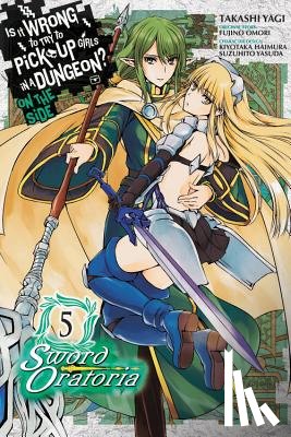 Gaippe, Andrew, Omori, Fujino, Haimura, Kiyotaka, Yasuda, Suzuhito - Is It Wrong to Try to Pick Up Girls in a Dungeon? On the Side: Sword Oratoria, Vol. 5 (manga)