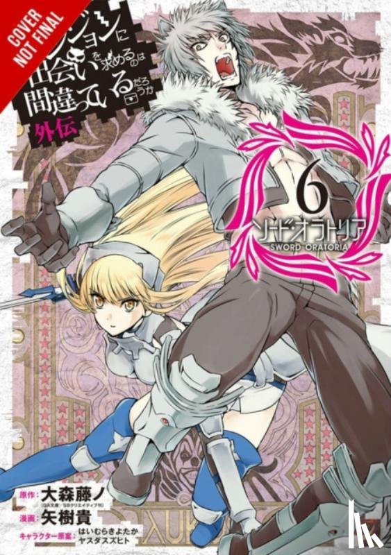 Gaippe, Andrew, Shrager, Barri, Omori, Fujino, Haimura, Kiyotaka - Is It Wrong to Try to Pick Up Girls in a Dungeon? On the Side: Sword Oratoria, Vol. 6 (manga)