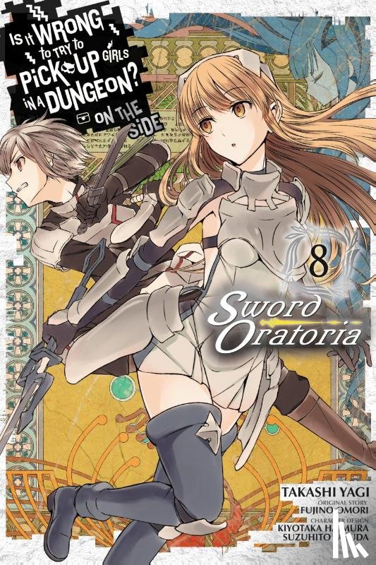 Gaippe, Andrew, Shrager, Barri, Omori, Fujino, Haimura, Kiyotaka - Is It Wrong to Try to Pick Up Girls in a Dungeon? On the Side: Sword Oratoria, Vol. 8 (manga)