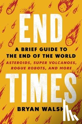 Walsh, Bryan - END TIMES