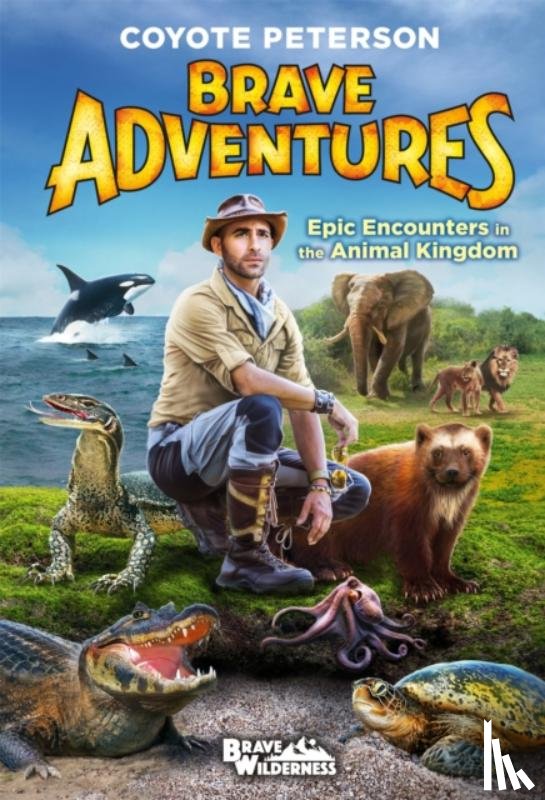 Peterson, Coyote - Epic Encounters in the Animal Kingdom (Brave Adventures Vol. 2)