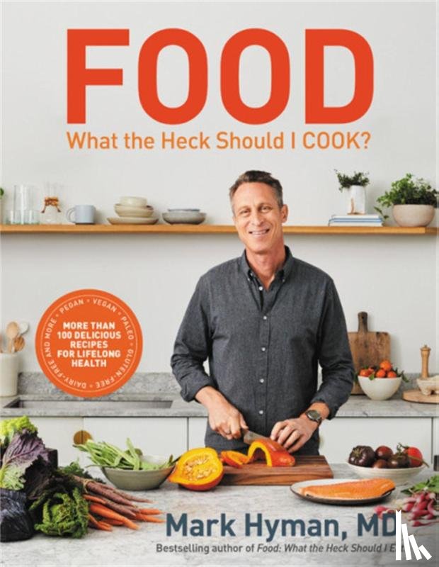 Hyman, MD - Food: What the Heck Should I Cook?