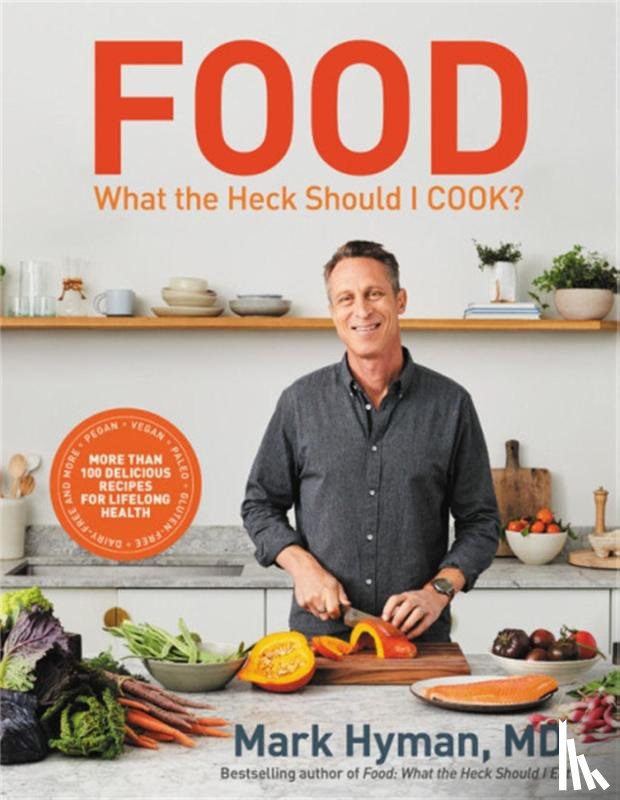 Hyman, Mark - Food - What the Heck Should I Cook?