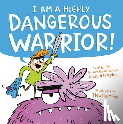 D'Apice, Raquel - I Am a Highly Dangerous Warrior!