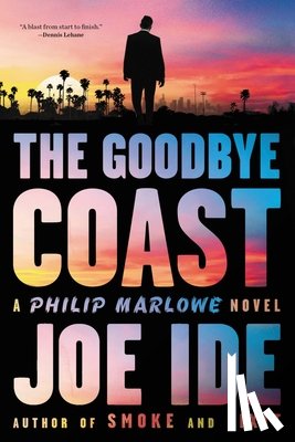 Ide, Joe - The Goodbye Coast: A Philip Marlowe Novel