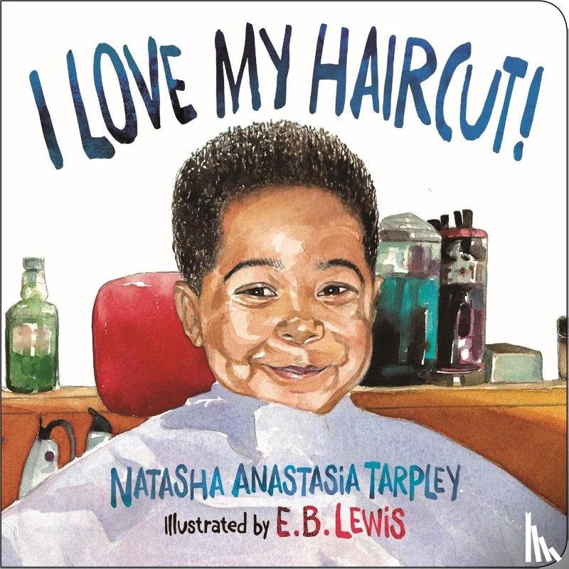 Lewis, E. B., Tarpley, Natasha A - I Love My Haircut! (New Edition)