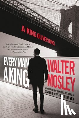 Mosley, Walter - Every Man a King: A King Oliver Novel