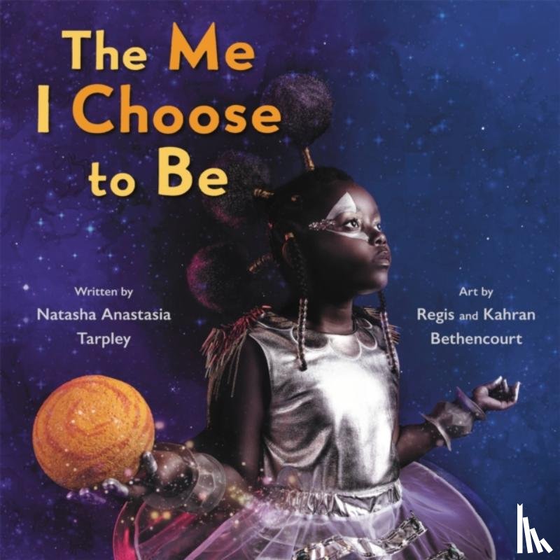 Bethencourt, Kahran, Tarpley, Natasha A, Bethencourt, Regis - The Me I Choose To Be