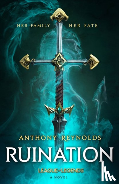 Reynolds, Anthony - Ruination: A League of Legends Novel
