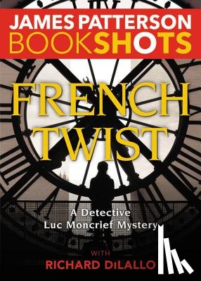 Patterson, James - French Twist: A Detective Luc Moncrief Mystery