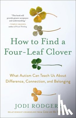 Rodgers, Jodi - How to Find a Four-Leaf Clover: What Autism Can Teach Us about Difference, Connection, and Belonging