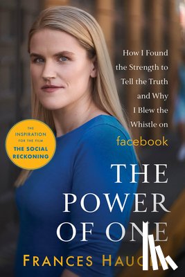 Haugen, Frances - The Power of One: How I Found the Strength to Tell the Truth and Why I Blew the Whistle on Facebook