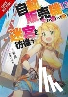 Hirukuma, Hirukuma, Kato, Ituwa - Reborn as a Vending Machine, I Now Wander the Dungeon, Vol. 1 (light novel)