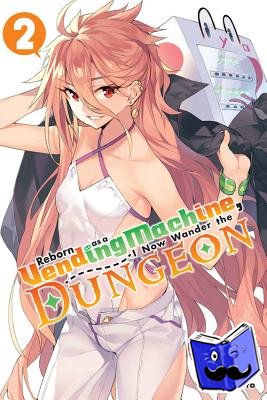 Hirukuma - Reborn as a Vending Machine, I Now Wander the Dungeon, Vol. 2 (light novel)