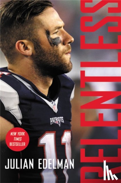Edelman, Julian, Curran, Tom E. - Relentless