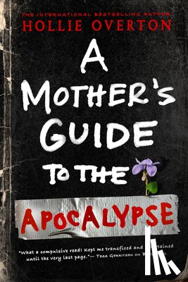 Overton, Hollie - A Mother's Guide to the Apocalypse