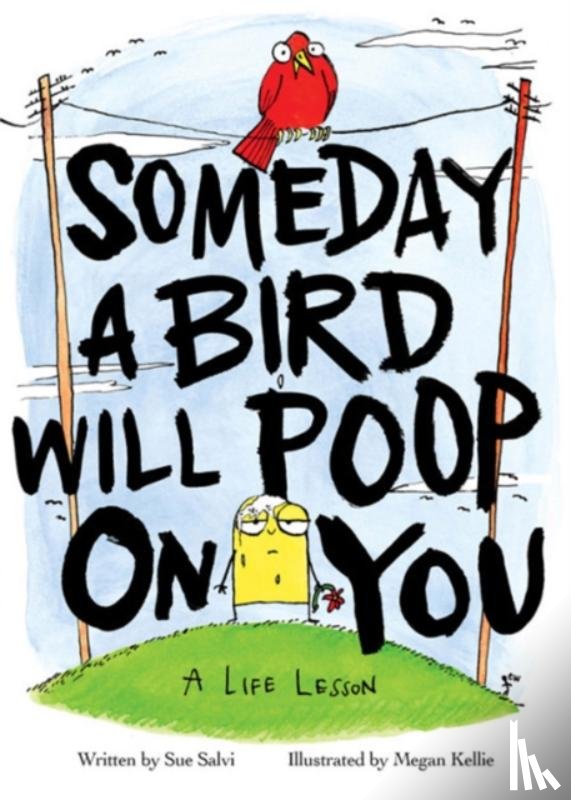 Salvi, Sue - Someday a Bird Will Poop On You