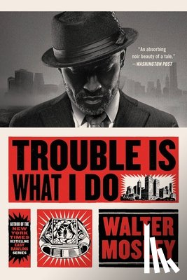 Mosley, Walter - Trouble Is What I Do