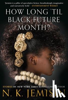 Jemisin, N. K. - How Long 'Til Black Future Month?: Stories