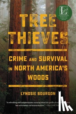 Bourgon, Lyndsie - Tree Thieves: Crime and Survival in North America's Woods
