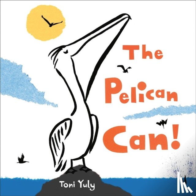 Yuly, Toni - The Pelican Can!