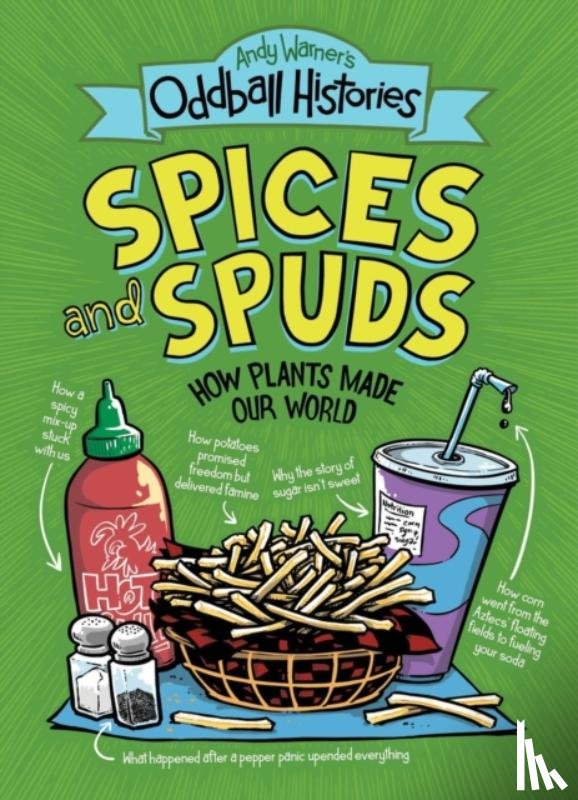 Warner, Andy - Andy Warner's Oddball Histories: Spices and Spuds