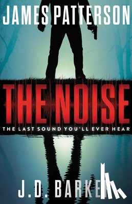 Patterson, James, Barker, J. D. - NOISE