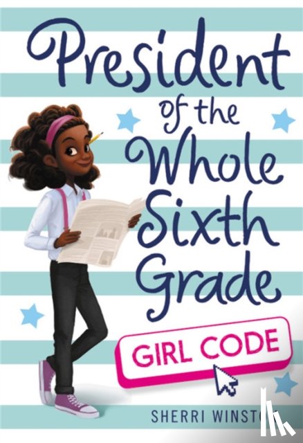 Winston, Sherri - President of the Whole Sixth Grade: Girl Code