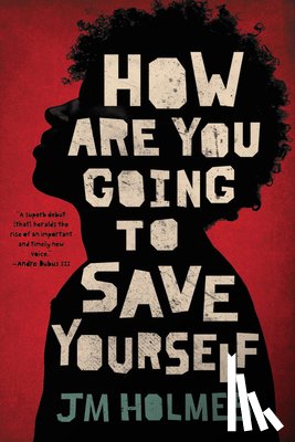 Holmes, JM - How Are You Going to Save Yourself
