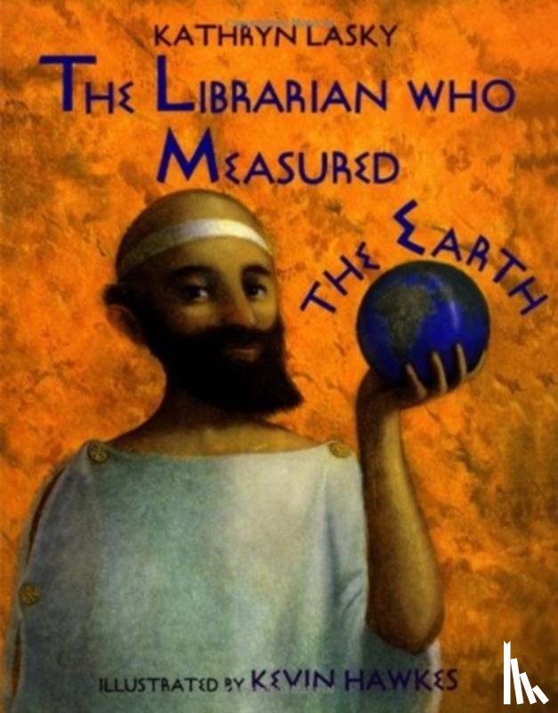 Lasky, Kathryn - Librarian Who Measured the Earth