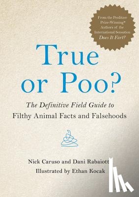 Caruso, Nick - True or Poo?: The Definitive Field Guide to Filthy Animal Facts and Falsehoods